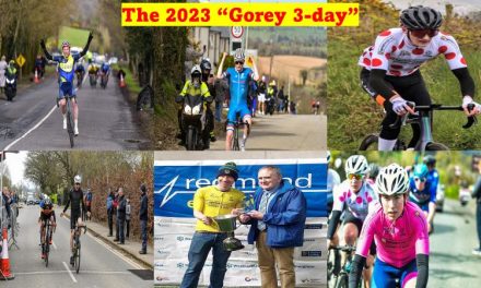 The 2023 “Gorey 3-day” promoted by Gorey CC held last Easter weekend (Sat 8th April – Mon 10th April) saw the Juniors stealing the show with 3 stage wins, while the more experienced riders won the overall GC…Well done to stage winners Conor Prendergast-Galway Bay CC, Darragh Doherty-Flanders Color Defever Team, Curtis Neill-Caldwell Cycles, Gavin van Hendley, and GC men winner Peter Kirwan-Lucan RC with Linda Kelly “Spin the bean power by Coffee” the ladies GC!!
