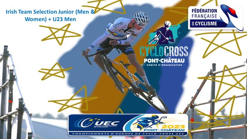 This weekend (Friday 3 to Sunday 5 Nov) Pont-Château (France) will host  the Cyclo-Cross 2023 European Championships. Cycling Ireland & Off-road commission have revealed last week the selection for the UEC champs, so good luck to Aliyah, Aine, Greta, Joseph, Conor, David as juniors and Travis, Jamie and Dean as U23’s…Schedule, report and our stars in France >>>