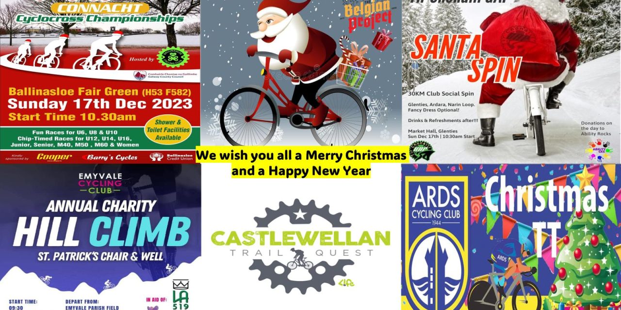 What’s on in the next few weeks on our fields and roads? (Sunday 17th-Friday 29th December) CX Champs in Ballinasloe-Connacht, Santa spin in Glenties-Donegal, Charity Hill Climb in Emyvale-Monaghan, Trail Quest in Castlewellan, and Christmas 10 mile TT both in Co-Down!!