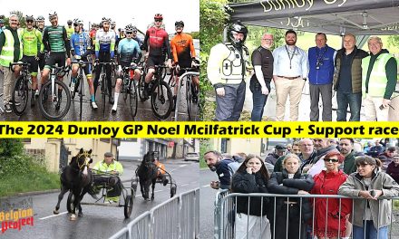 26th May…Ras Sunday in Co-Meath for the big teams, but also a hard racing day in Co-Antrim for the “Dowds Group sponsored Noel Mcilfatrick Memorial Cup race” (A1-A2) and the “Zest Fire & Security sponsored support race” (A3/A4) promoted by Dunloy CC!