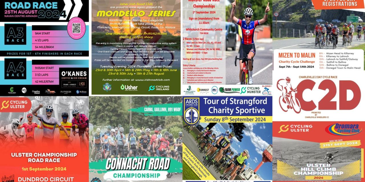 What’s on in this coming weeks on our roads? (Sat 24th Aug-Sunday 22nd September) Still some points to gain for A3’s & A4’s in Armagh, the Mondello series last round in Naas, Stage race in Charleville, a sportive hosted by Ards CC, this in aid of the NI Air ambulance, a wonderful service whom has saved lives of many cyclist, and other road users! Also “Cycling Against Suicide”  sportive from Mizen Head to Malin Head to be recommended!!