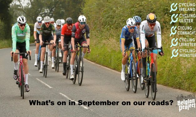 What’s on this September on our roads? A good mix with Stage races in Munster, TT’s in Ulster, Hill climbs champs, provincial youth champs in Down, Gravel Champs in Connacht, some charity sportive’s, and CX is back end September in Belfast! (Wed 4th September-Sunday 29th September)