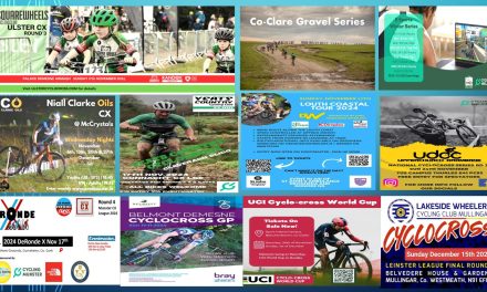 What’s on for the rest of November? Add a few dates in December to note!! Cyclo-cross in Louth, Armagh, Sligo, Belmont, Cork and Thurles this week + throw in a charity sportive at the Louth Coast to end the week!! Also ticket info for the UCI CX in Dublin 1st December, E-sport winter series, Gravel racing in Clare, and CX in Mullingar mid Dec!!