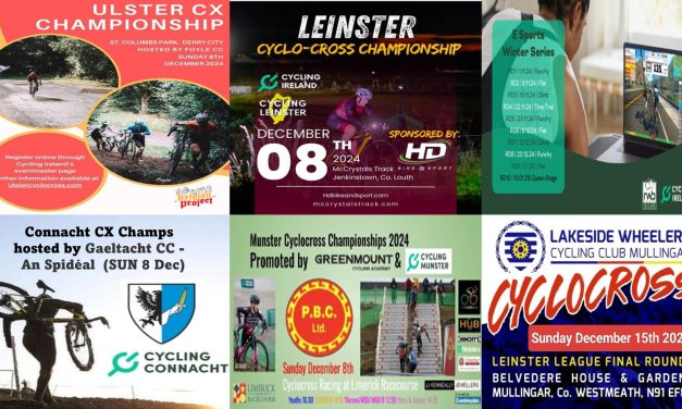 What’s on in the first weeks of December!! It is not over yet folks…Cyclo-Cross is still dominating our reports!! Provincial CX Champs in our 4 provinces this Sunday (8th Dec), Lakeside Wheelers CX the following week, and the last rounds of the Cycling Ireland eSports Series! The UCI CX World Cup round in Dublin report tomorrow!!