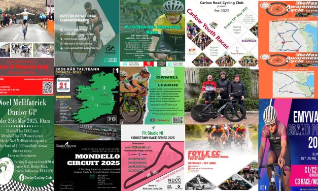 What’s on in the second half of May on our roads? The Ernie Magwood Super 6 TT is back, the Tour of the Mournes in Down, Irish Criterium Champs in Limerick, the PJ O’ Riordan in Athea West Limerick (National Grade), Youth races in Carlow, and Cycle Against Suicide Awareness in Belfast this weekend + news and entry info of the coming events the following weeks!!
