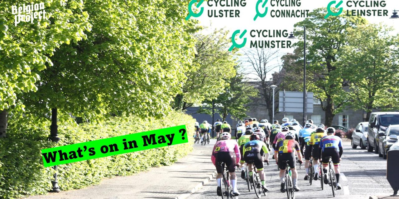What’s on this weekend, and the coming weeks in May? The Criterium season opens tonight in Armagh, this weekend the Groucho GP, and the Shay Elliott in Bray. Next weekend the Irish Crit Champs in Limerick, the PJ O’Riordan in Athea, and the Tour of the Mournes in Down to mention a few, not forgetting the Ras Tailteann, the Youth races in Carlow, circuit races in North Down, women’s TT league in Ulster, the Ernie Magwood Super 6 TT, the Dunloy GP in Antrim end month, also the International Ulster Youth 3-day in Derry!!