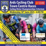 Provisional entry of the Ards CC Town Centre & 2025 Ulster Criterium Championships in Newtownards Co-Down this evening (Wednesday 18th June 6pm) in a fully closed town centre. We thanking the *Ards and North Down Borough Council*, Formation Works, and Jubilee Veterinary Centre as sponsors, and the PSNI for their support on the night!!