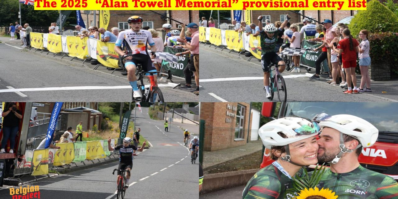 The provisional start list of Sunday’s 2025 “Alan Towell Memorial” held in Dromore (Co-Down) with Banbridge CC hosting this finale of Cycling Ireland’s National Road Series. (27th July)