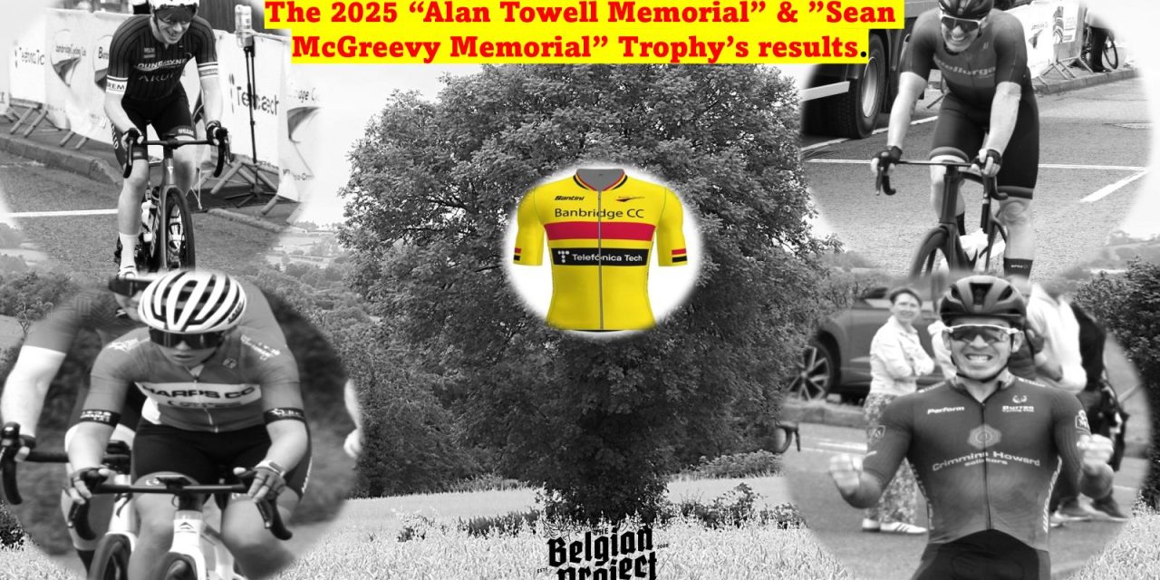 The 2025 “Alan Towell & Sean McGreevy Memorial Trophy’s” race results and podiums of yesterday (Sun 27th July) in Dromore Co-Down. Well done to C1 victor Daire Feeley (Burren CC), C2 winner Neill Delahaye  (Bellurgan Wheelers), Curtis Mc Kee winning the Sean Mc Greevy Trophy, and runaway C3 winner Niall Cornyn (Dunboyne CC) with Elena Wallace (Harps CC) first women.