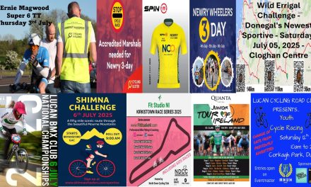 What’s on in the first half of July? TT in Ballymena, stage races in Newry, sportive’s in Donegal & Down, BMX in Lucan, circuit races in North Down, the International Junior Tour of Ireland in Co-Clare, and youth races in west Dublin!! You maybe don’t find your open event here, send your details and poster to danyblondeel@yahoo.co.uk to be included!! (at least 1 week prior to your event)