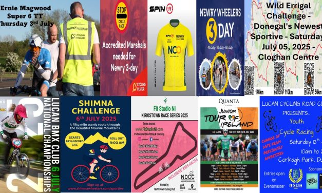 What’s on in the first half of July? TT in Ballymena, stage races in Newry, sportive’s in Donegal & Down, BMX in Lucan, circuit races in North Down, the International Junior Tour of Ireland in Co-Clare, and youth races in west Dublin!! You maybe don’t find your open event here, send your details and poster to danyblondeel@yahoo.co.uk to be included!! (at least 1 week prior to your event)