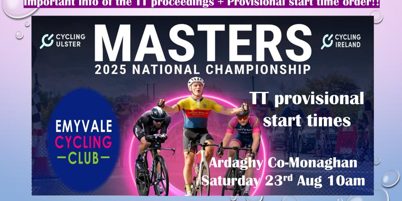 Message from Emyvale CC regarding the TT Masters Championship this Saturday (23rd August) as part of the weekend of the 2025 “Irish Masters Champs” Also the provisional start list of the morning. Sign on opens at 8am at the Ardaghy Community Centre Co-Monaghan!!