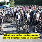 What’s on in the coming weeks RR-TT-Sportive wise? + some dates in September already open for entry!! Final round of the “National Grade events” in Belfast,hill climbs in Louth and Down, youth champs in Cork, Masters Champs in Monaghan, provincial champs, stage races in Munster, and sportive’s North & South…(Thursday 14th Aug-Sunday 14th Sept)